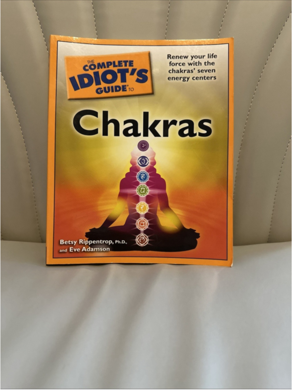 Complete Idiot's Guide to Chakras : Renew Your Life Force with the Chakras Seven